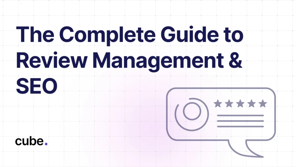 The Complete Guide to Review Management and SEO