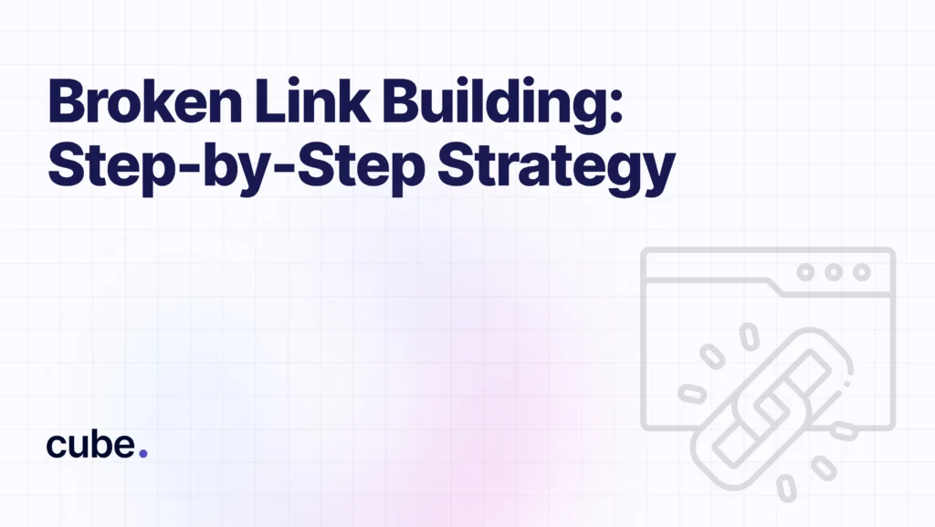 Broken Link Building: Step-by-Step Strategy