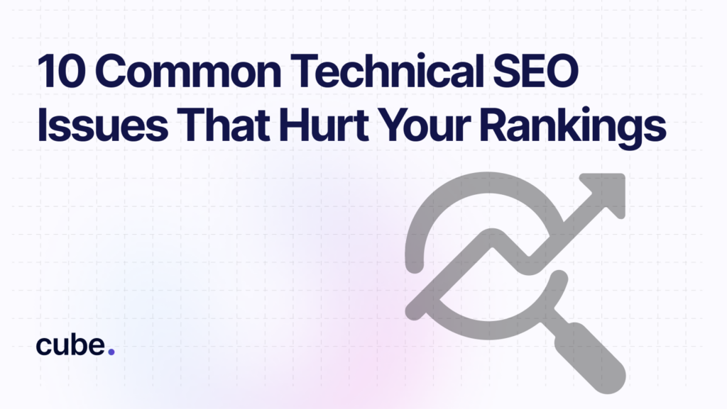 10 Common Technical SEO Issues That Hurt Your Rankings
