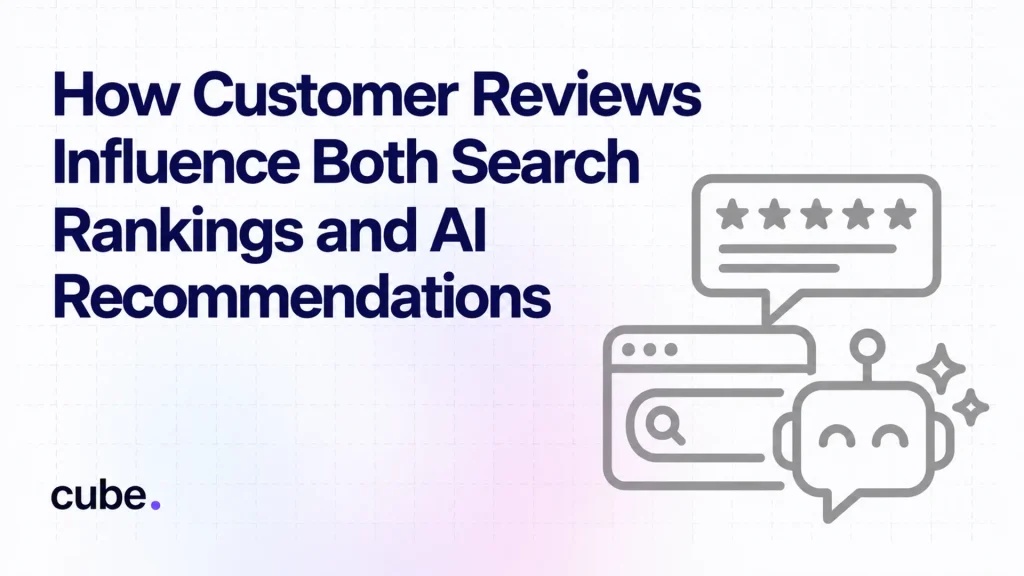 How Customer Reviews Influence Both Search Rankings and AI Recommendations