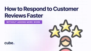 Cube graphic on responding to customer reviews faster, featuring a five-star customer icon and a focus on saving time.